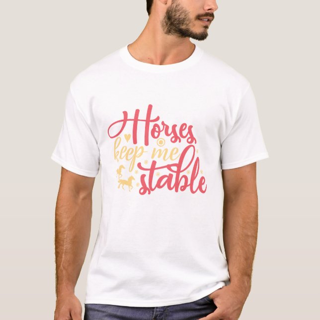 Pferde Behielt mich stabil T-Shirt (Vorderseite)