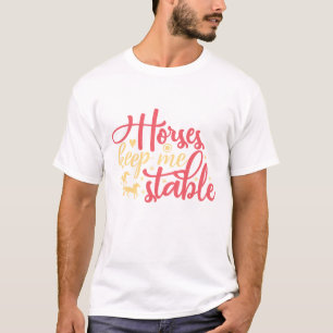 Pferde halten mich stabil T-Shirt
