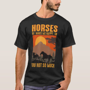 Pferde machen mich glücklich, du nicht so sehr Vin T-Shirt
