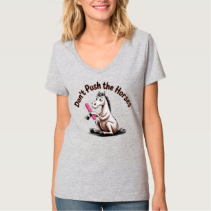 Pferde Meme Push die Pferde nicht T-Shirt