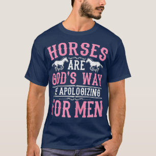 Pferde sind Götter Weg, sich für Männer zu entschu T-Shirt