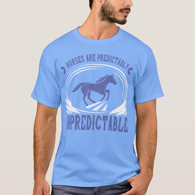 Pferde sind vorhersehbar unberechenbarer Freund T-Shirt (Vorderseite)