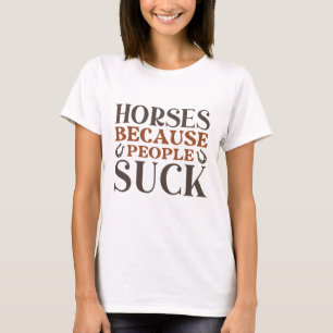 Pferde, weil Menschen Sind zum Kotzen T-Shirt