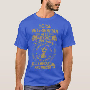 Pferdearzt wir machen Präzision Job Geschenk Artik T-Shirt