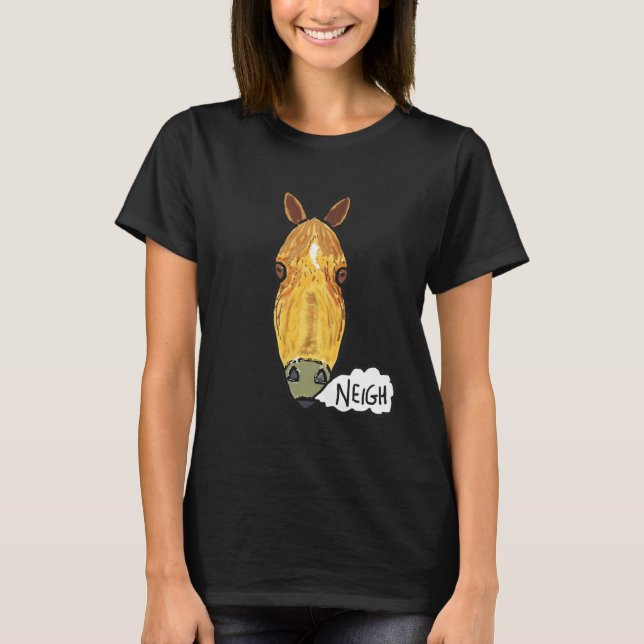 Pferdegesicht Neigh T-Shirt (Vorderseite)