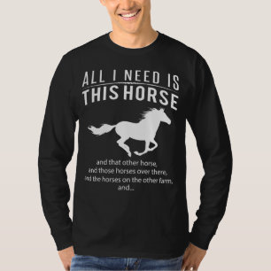 Pferdemanie! Alles was ich brauche ist dieses Pfer T-Shirt