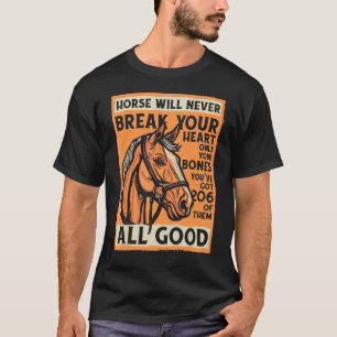 Pferdereitposter Ein Pferd wird niemals Ihr brech T-Shirt