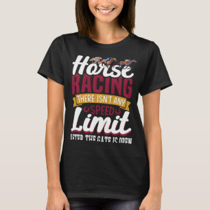 Pferderennen Es gibt keine Geschwindigkeitsbegrenz T-Shirt