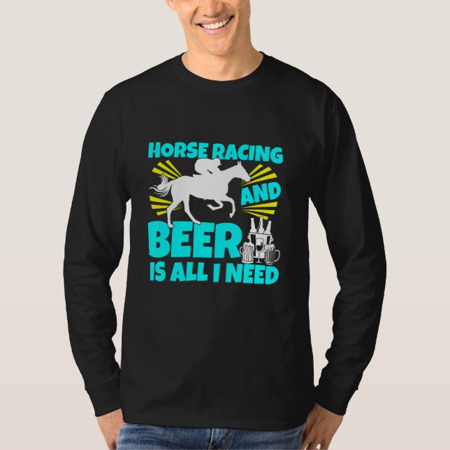 Pferderennen und Bier ist alles, was ich brauche P T-Shirt (Vorderseite)