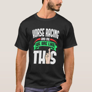 Pferderennen und ich sind wie diese Fingers überqu T-Shirt