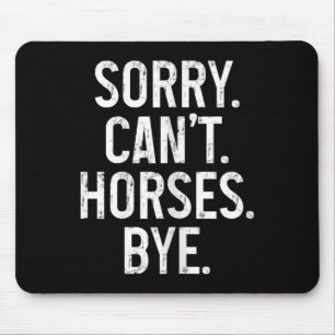 Pferderennfahrer Reitsportler Sorry Cant Horses By Mousepad