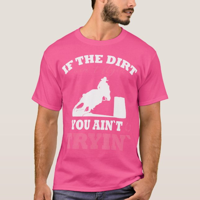 Pferderollen, wenn der Dirt Aint Flyin Rodeo P T-Shirt (Vorderseite)