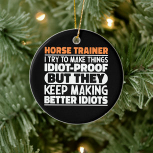 Pferdetrainer Ich versuche Dinge zu Lustigen Sprüc Keramik Ornament