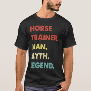 Pferdetrainer Mann Mythos Legende 1 T-Shirt