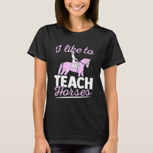 Pferdetraining Ich unterrichte Pferde gerne im Dre T-Shirt