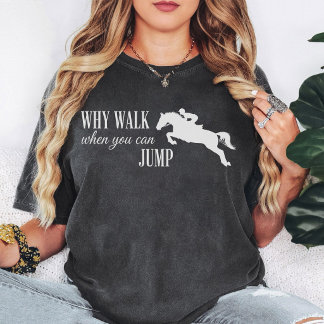 Pferdspringen Warum Gehen Wenn Man Springen Kann Z T-Shirt