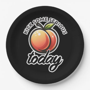 Pfirsich-Po Kick heute richtig Arsch Motivation Pappteller