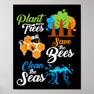 Pflanze Bäume, Gerettet Bienen, Saubere Meere Umwe Poster