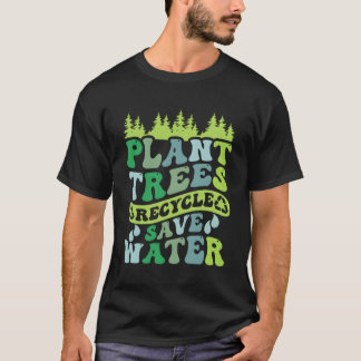 Pflanze Bäume Recycelte jeden Tag Wasser Rettend T-Shirt