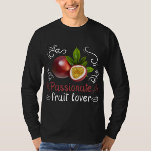 Pflanze Botanischer Garten Passionate Fruit Lover  T-Shirt