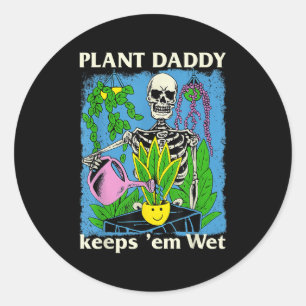 Pflanze Daddy Behalte Em Wet Funny Gardeners House Runder Aufkleber