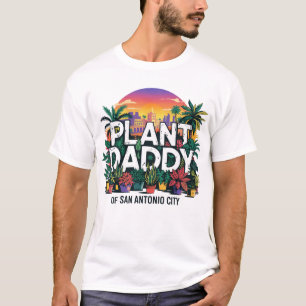 Pflanze Daddy San Antonio City Texas USA T-Shirt