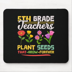 Pflanze der Lehrer der 5. Klasse für immer wachsen Mousepad