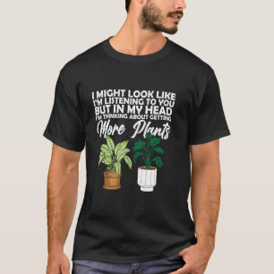 Pflanze, die ich dir vielleicht zuhöre, aber T-Shirt