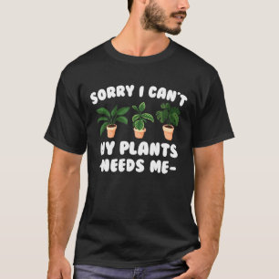 Pflanze - Entschuldigung, dass ich meine Pflanze n T-Shirt