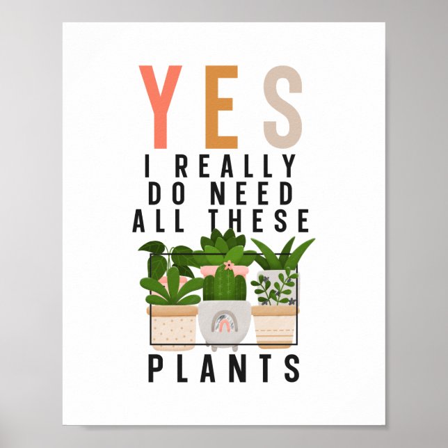 Pflanze Garden Ja, ich brauche wirklich all diese  Poster (Vorne)