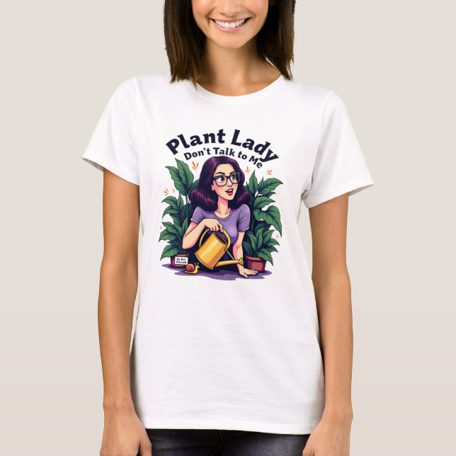 Pflanze Lady Sprich nicht mit mir T-Shirt (Vorderseite)