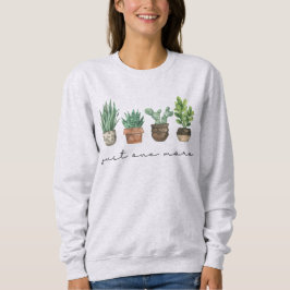 Pflanze Lover Gärtnern nur noch eine Pflanze Sweatshirt
