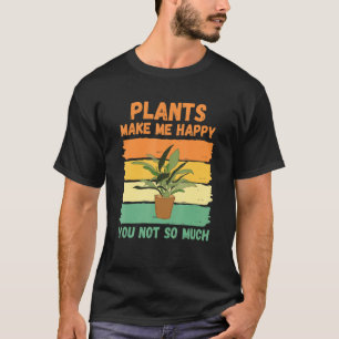 Pflanze machen mich glücklich, dass du nicht so vi T-Shirt