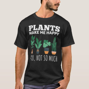 Pflanze machen mich glücklich Pflanze im Haus Pfla T-Shirt