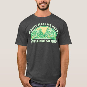 Pflanze machen mich zu einem glücklichen Garten T-Shirt