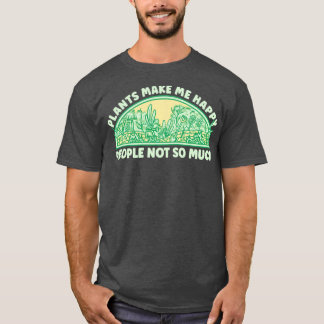Pflanze machen mich zu einem glücklichen Garten T-Shirt