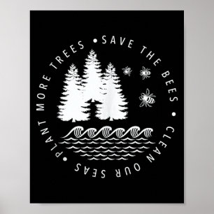 Pflanze mehr Bäume rette die Bienen saubere Meere Poster