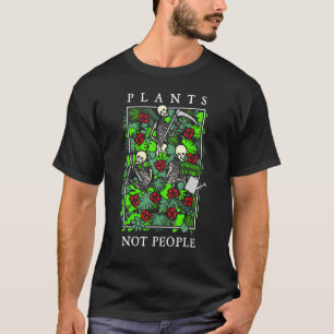 Pflanze nicht Menschen Skeletton Gothic Gardens Ga T-Shirt