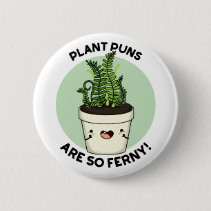 Pflanze Puns sind so Ferny Funny Fern Puff Button