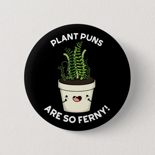 Pflanze Puns sind so Ferny Funny Fern Puff Dark BG Button (Vorderseite)