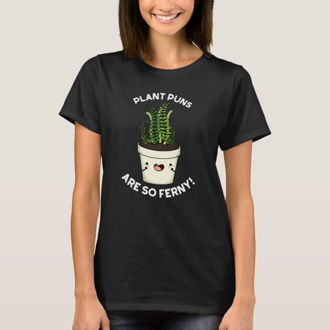 Pflanze Puns sind so Ferny Funny Fern Puff Dark BG T-Shirt (Vorderseite)