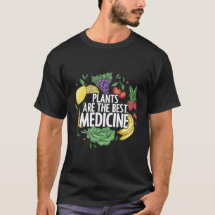 Pflanze sind die besten Arzneimittel für die gesam T-Shirt