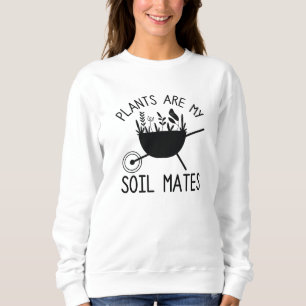 Pflanze sind meine Bodenmatten Sweatshirt