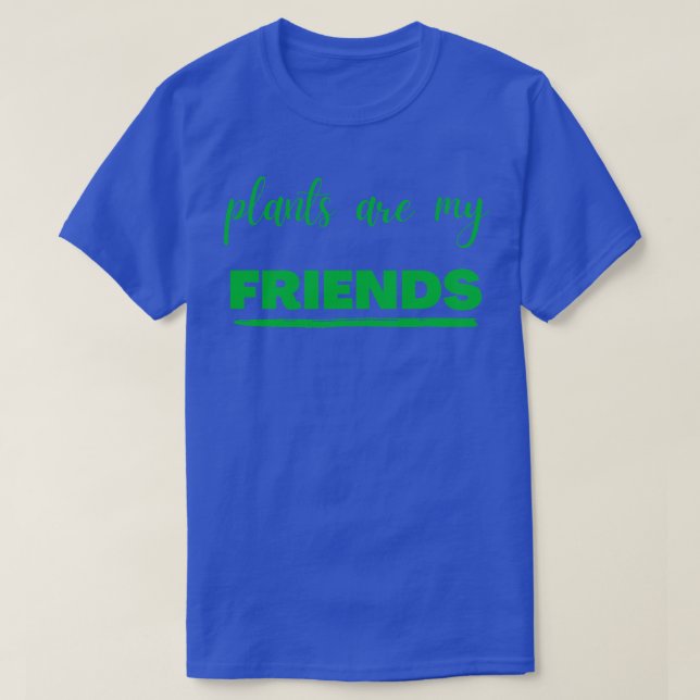 Pflanze sind meine Freunde T-Shirt (Design vorne)