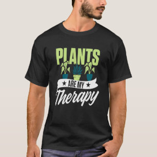 Pflanze sind meine therapeutische Pflanze T-Shirt