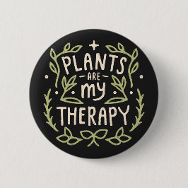 Pflanze sind meine Therapiefreunde und Pflanze-Lie Button