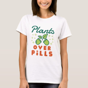 Pflanze über Pillen Kräuterpflanzen T-Shirt