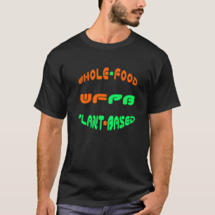 Pflanze (WFPB) T-Shirt