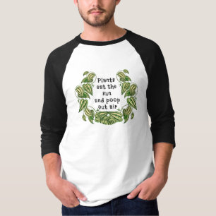 Pflanzen können die Sonne fressen und Luft ausstoß T-Shirt