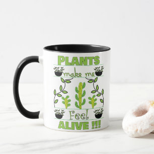 Pflanzen machen mich fühlen lebendig Pflanzenliebh Tasse
